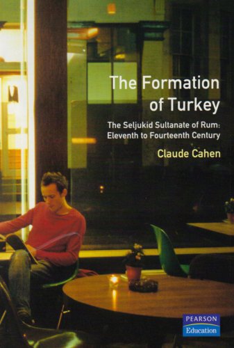 The Formation Of Turkey The Seljukid Sultanate Of Rm Eleventh To Fourteenth Century 1st Edition Claude Cahen