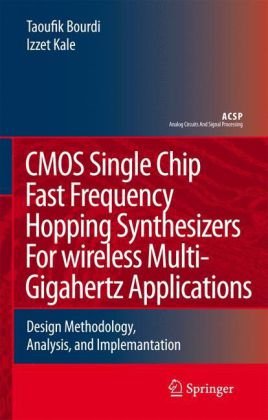 Cmos Single Chip Fast Frequency Hopping Synthesizers For Wireless Multigigahertz Applications Design Methodology Analysis And Implementation Analog Circuits And Signal Processing 1st Edition Taoufik Bourdi
