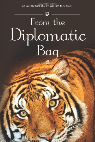 From The Diplomatic Bag An Autobiography By William Mcdowell Mr William Mcdowell