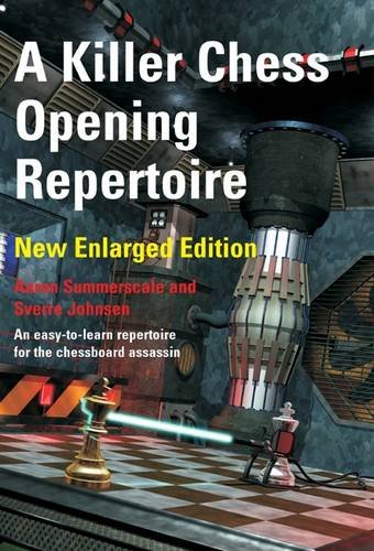 A Killer Chess Opening Repertoire New Enlarged Edition Enlarged Aaron Summerscale