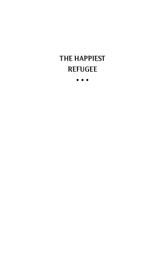 The Happiest Refugee The Extraordinary True Story Of A Boys Journey From Starvation At Sea To Becoming One Of Australias Bestloved Comedians Anh Do