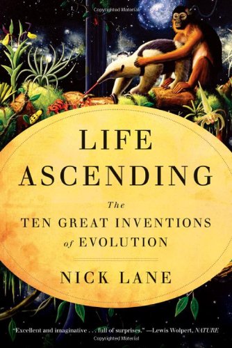 Life Ascending The Ten Great Inventions Of Evolution 1 Reprint Nick Lane