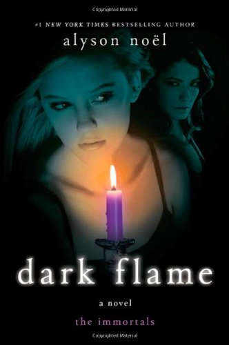 Dark Flame Immortals 1st Edition Alyson Noel