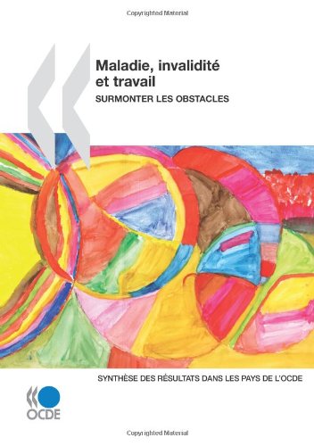 Maladie Invalidit Et Travail Surmonter Les Obstacles Synthse Des Rsultats Dans Les Pays De Locde Oecd