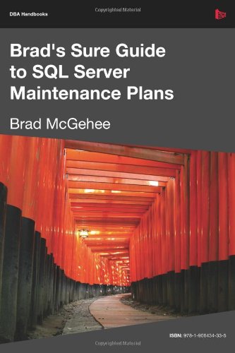 Brads Sure Guide To Sql Server Maintenance Plans Brad M Mcgehee