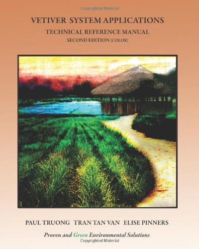 Vetiver System Applications Technical Reference Manual Second Edition Color 2nd Edition Paul Truong
