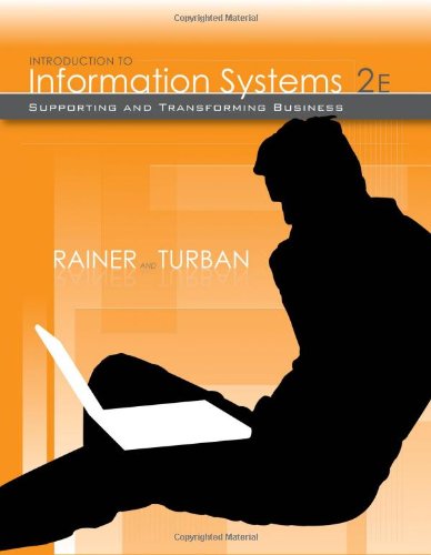 Introduction To Information Systems Supporting And Transforming Business 2nd Edition R Kelly Rainer