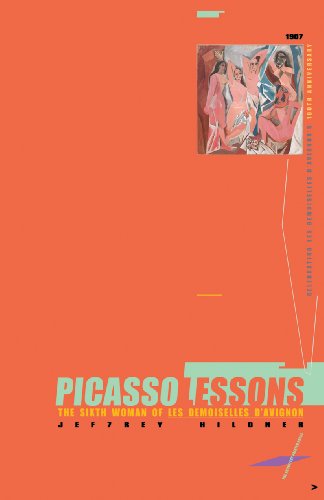 Picasso Lessons The Sixth Woman Of Les Demoiselles Davignon 2nd Edition 2nd Jeffrey Hildner