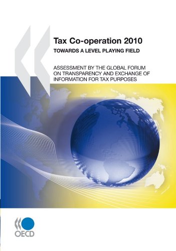 Tax Cooperation 2010 Towards A Level Playing Field Assessment By The Global Forum On Transparency And Exchange Of Information For Tax Purposes Oecd