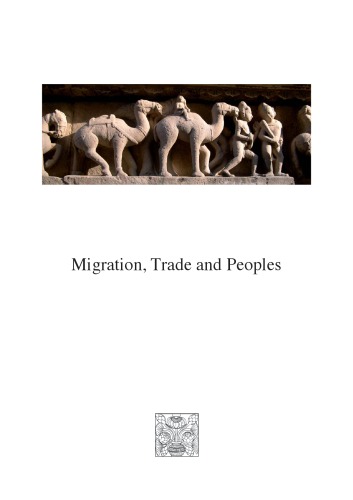 Migration Trade And Peoples European Association Of South Asian Archaeologists Proceedings Of The Eighteenth Congress Michael Willis Editor