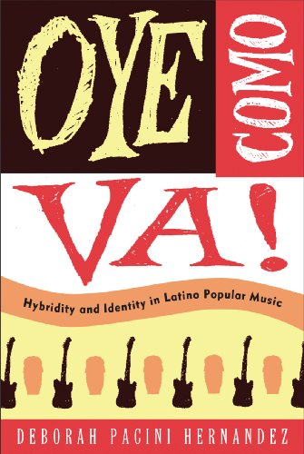 Oye Como Va Hybridity And Identity In Latino Popular Music Deborah Pacini Hernandez