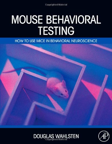 Mouse Behavioral Testing How To Use Mice In Behavioral Neuroscience 1st Edition Douglas Wahlsten