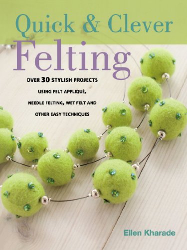 Quick And Clever Felting Ellen Kharade