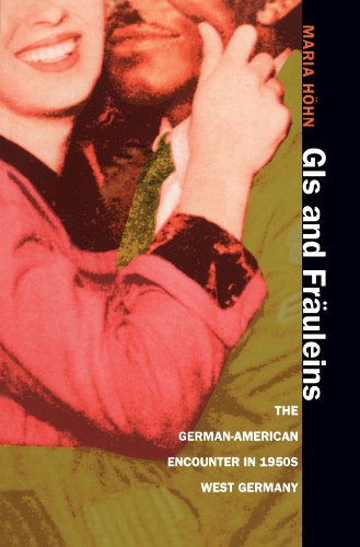 Gis And Fruleins The Germanamerican Encounter In 1950s West Germany Maria H Hhn
