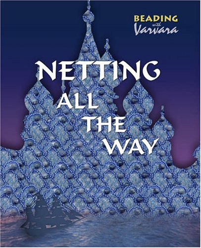 Netting All The Way Beading With Varvara Galina Barsky Varvara Konstantinov