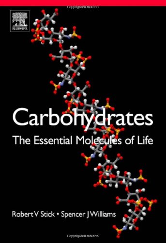 Carbohydrates The Essential Molecules Of Life Second Edition 2nd Edition Robert V Stick