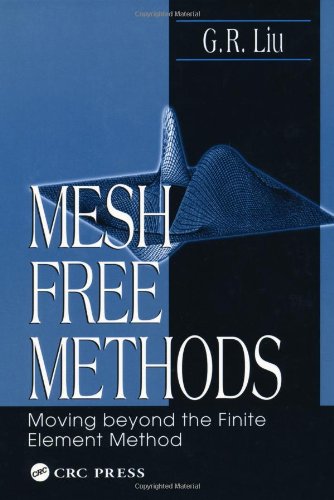 Mesh Free Methods Moving Beyond The Finite Element Method 1st Edition G R Liu