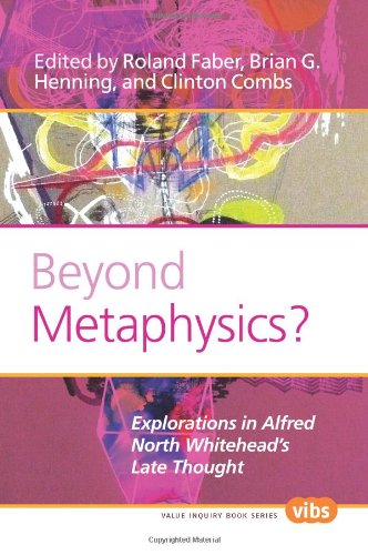 Beyond Metaphysics Explorations In Alfred North Whiteheads Late Thought Value Inquiry Book Roland Faber
