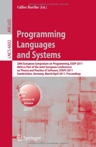 Programming Languages And Systems 20th European Symposium On Programming Esop 2011 Held As Part Of The Joint European Conferences On Theory And Practice Of Software Etaps 2011 Saarbrcken Germany March 26april 3 2011 Proceedings 1st Edition Andrew W Appel Auth