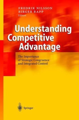 Understanding Competitive Advantage The Importance Of Strategic Congruence And Integrated Control 1st Edition Fredrik Nilsson