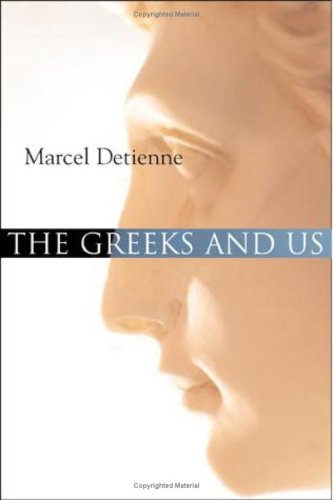 The Greeks And Us A Comparative Anthropology Of Ancient Greece 1st Edition Marcel Detienne