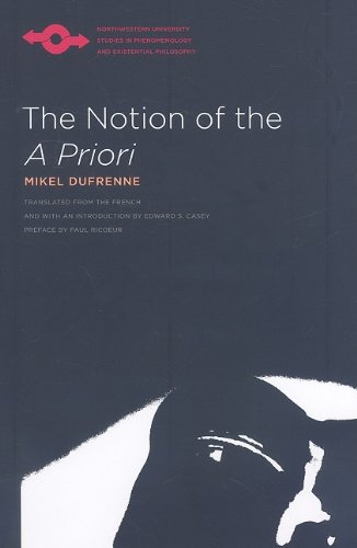 The Notion Of The A Priori 1st Mikel Dufrenne Translated With An Introduction By Edward S Casey Preface By Paul Ricoeur