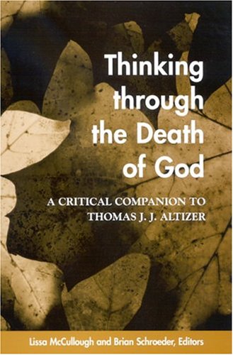 Thinking Through The Death Of God A Critical Companion To Thomas Jj Altizer Lissa Mccullough