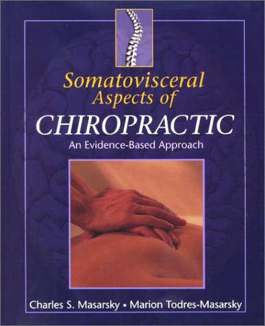 Somatovisceral Aspects Of Chiropractic An Evidencebased Approach 1st Edition Charles S Masarsky Dc