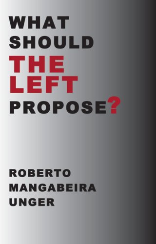 What Should The Left Propose Roberto Mangabeira Unger