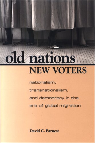 Old Nations New Voters Nationalism Transnationalism And Democracy In The Era Of Global Migration David C Earnest
