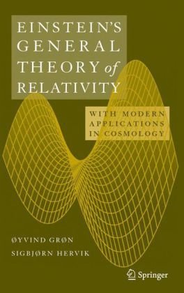 Einsteins General Theory Of Relativity With Modern Applications In Cosmology 1st Edition Yvind Grn