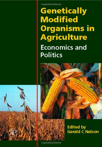 Genetically Modified Organisms In Agriculture Economics And Politics 1st Edition Gerald C Nelson