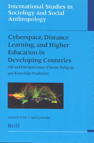 Cyberspace Distance Learning And Higher Education In Developing Countries Old And Emergent Issues Of Access Pedagogy And Knowledge Productioninternational Studies In Sociology And Social Anthropology Ndri Therese Assielumumba