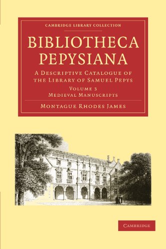 Bibliotheca Pepysiana A Descriptive Catalogue Of The Library Of Samuel Pepys Vol 03 Medieval Manuscripts 1st Edition Montague Rhodes James