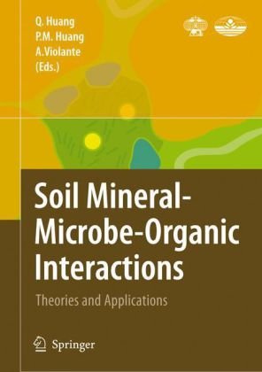 Soil Mineralmicrobeorganic Interactions Theories And Applications 1st Edition Qiaoyun Huang