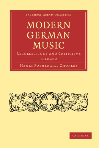 Modern German Music Recollections And Criticisms Volume 2 1st Edition Henry Fothergill Chorley
