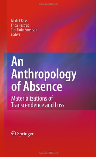 An Anthropology Of Absence Materializations Of Transcendence And Loss 1st Edition Mikkel Bille