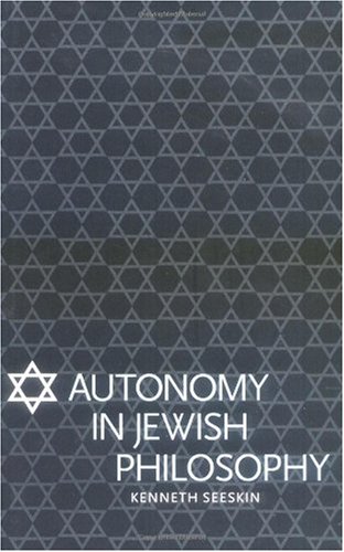 Autonomy In Jewish Philosophy Kenneth Seeskin
