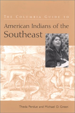 The Columbia Guide To American Indians Of The Southeast Theda Perdue