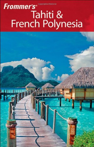 Frommers Tahiti French Polynesia Frommers Complete 2nd Edition Bill Goodwin