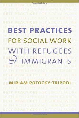 Best Practices For Social Work With Refugees And Immigrants Miriam Potockytripodi