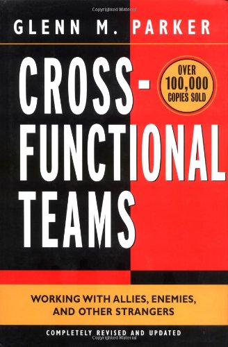 Crossfunctional Teams Working With Allies Enemies And Other Strangers Glenn M Parker