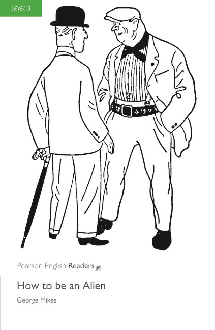 How To Be An Alien Pearson English Readers Level 3 2nd Edition George Mikes