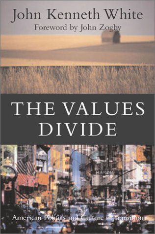 Values Divide American Politics And Culture In Transition 1st John Kenneth White