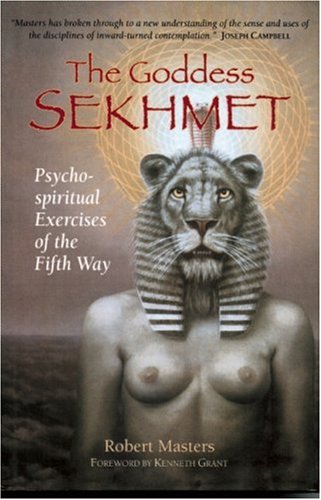 The Goddess Sekhmet Psychospiritual Exercises Of The Fifth Way 1st Edition Robert Masters