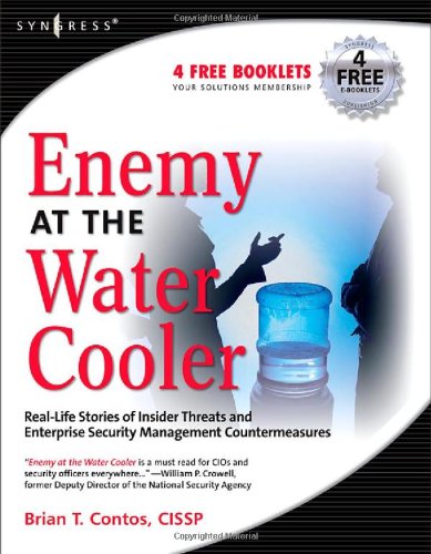 Enemy At The Water Cooler Reallife Stories Of Insider Threats And Enterprise Security Management Countermeasures 1st Edition Brian Contos