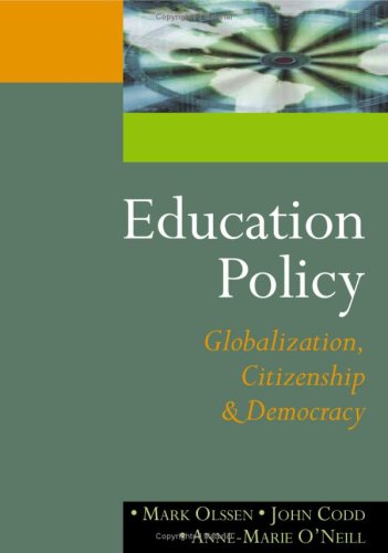 Education Policy Globalization Citizenship And Democracy 1st Edition Mark Olssen
