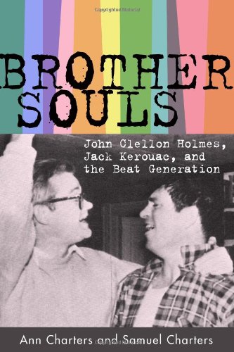 Brothersouls John Clellon Holmes Jack Kerouac And The Beat Generation Ann Charters