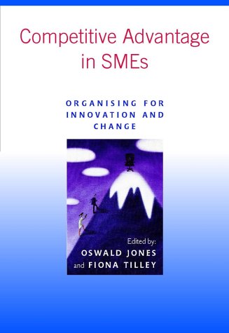 Competitive Advantage In Smes Organising For Innovation And Change 1st Edition Oswald Jones