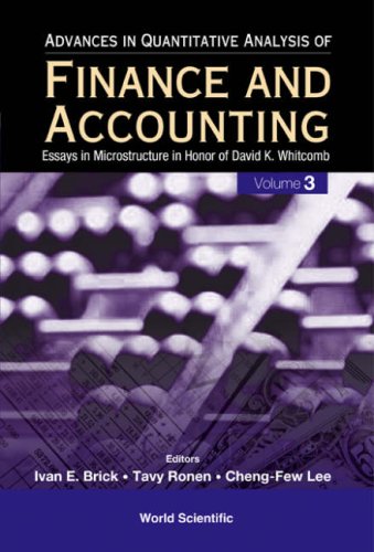 Advances In Quantitative Analysis Of Finance And Accounting Vol 3 Essays In Microstructure In Honor Of David K Whitcomb Ivan E Brick Editor Tavy Ronen Editor Chengfew Lee Editor